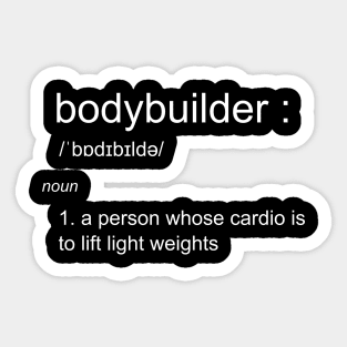 Funny bodybuilder definition shirt Sticker